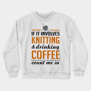 Knitting and Drinking Coffee Crewneck Sweatshirt